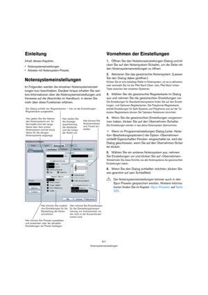 Page 571571
Notensystemeinstellungen
Einleitung
Inhalt dieses Kapitels:
 Notensystemeinstellungen
 Arbeiten mit Notensystem-Presets
Notensystemeinstellungen
Im Folgenden werden die einzelnen Notensystemeinstel-
lungen kurz beschrieben. Darüber hinaus erhalten Sie wei-
tere Informationen über die Notensystemeinstellungen und 
Verweise auf die Abschnitte im Handbuch, in denen Sie 
mehr über diese Funktionen erfahren.
Vornehmen der Einstellungen
1.Öffnen Sie den Notationseinstellungen-Dialog und kli-
cken Sie auf...