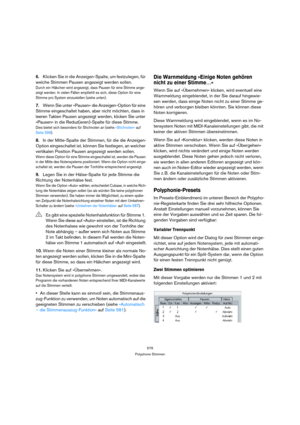 Page 579579
Polyphone Stimmen
6.Klicken Sie in die Anzeigen-Spalte, um festzulegen, für 
welche Stimmen Pausen angezeigt werden sollen.
Durch ein Häkchen wird angezeigt, dass Pausen für eine Stimme ange-
zeigt werden. In vielen Fällen empfiehlt es sich, diese Option für eine 
Stimme pro System einzustellen (siehe unten).
7.Wenn Sie unter »Pausen« die Anzeigen-Option für eine 
Stimme eingeschaltet haben, aber nicht möchten, dass in 
leeren Takten Pausen angezeigt werden, klicken Sie unter 
»Pausen« in die...