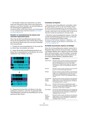 Page 5959
Das Projekt-Fenster
ÖDie Schalter »Anfang nach links/rechts« und »End-
punkt nach links/rechts« sowie »Event nach links/rechts« 
gehören zu den Kicker-Schaltern, die standardmäßig aus 
der Werkzeugzeile ausgeblendet sind. 
Informationen darüber, wie Sie einzelne Optionen auf der Werkzeugzeile 
ein- bzw. ausblenden können, finden Sie im Abschnitt »Die Einstellun-
gen-Dialoge« auf Seite 505.
Einstellen von Auswahlbereichen für mehrere nicht 
aneinander angrenzende Spuren
Wenn Sie die...
