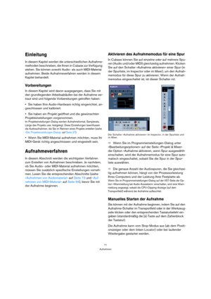 Page 7171
Aufnehmen
Einleitung
In diesem Kapitel werden die unterschiedlichen Aufnahme-
methoden beschrieben, die Ihnen in Cubase zur Verfügung 
stehen. Sie können sowohl Audio- als auch MIDI-Material 
aufnehmen. Beide Aufnahmeverfahren werden in diesem 
Kapitel behandelt. 
Vorbereitungen
In diesem Kapitel wird davon ausgegangen, dass Sie mit 
den grundlegenden Arbeitsabläufen bei der Aufnahme ver-
traut sind und folgende Vorbereitungen getroffen haben:
Sie haben Ihre Audio-Hardware richtig eingerichtet, an-...