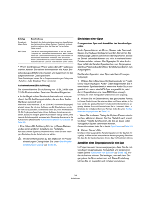 Page 7474
Aufnehmen
Wenn Sie Broadcast-Wave-Datei oder AIFF-Datei aus-
wählen, können Sie weitere Informationen wie Autor, Be-
schreibung und Referenz eingeben und zusammen mit der 
aufgenommenen Datei speichern.
Diese Einstellungen können Sie im Programmeinstellungen-Dialog unter 
»Aufnahme–Audio–Broadcast Wave« vornehmen.
Aufnahmeformat (Bit-Auflösung)
Sie können hier eine Bit-Auflösung von 16 Bit, 24 Bit oder 
32-Bit-Float einstellen. Beachten Sie dabei Folgendes:
In der Regel sollten Sie das Aufnahmeformat...