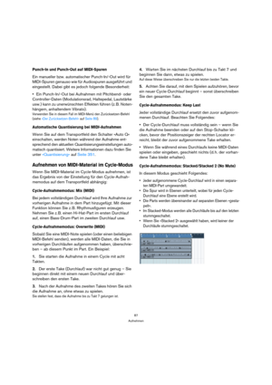 Page 8787
Aufnehmen
Punch-In und Punch-Out auf MIDI-Spuren
Ein manueller bzw. automatischer Punch-In/-Out wird für 
MIDI-Spuren genauso wie für Audiospuren ausgeführt und 
eingestellt. Dabei gibt es jedoch folgende Besonderheit: 
Ein Punch-In/-Out bei Aufnahmen mit Pitchbend- oder 
Controller-Daten (Modulationsrad, Haltepedal, Lautstärke 
usw.) kann zu unerwünschten Effekten führen (z. B. Noten-
hängern, anhaltendem Vibrato).
Verwenden Sie in diesem Fall im MIDI-Menü den Zurücksetzen-Befehl 
(siehe »Der...