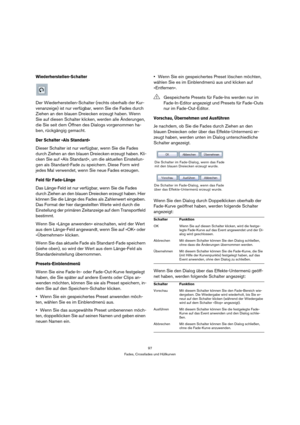 Page 9797
Fades, Crossfades und Hüllkurven
Wiederherstellen-Schalter
Der Wiederherstellen-Schalter (rechts oberhalb der Kur-
venanzeige) ist nur verfügbar, wenn Sie die Fades durch 
Ziehen an den blauen Dreiecken erzeugt haben. Wenn 
Sie auf diesen Schalter klicken, werden alle Änderungen, 
die Sie seit dem Öffnen des Dialogs vorgenommen ha-
ben, rückgängig gemacht.
Der Schalter »Als Standard«
Dieser Schalter ist nur verfügbar, wenn Sie die Fades 
durch Ziehen an den blauen Dreiecken erzeugt haben. Kli-
cken...