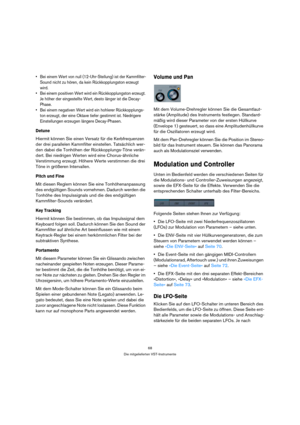 Page 6868
Die mitgelieferten VST-Instrumente
 Bei einem Wert von null (12-Uhr-Stellung) ist der Kammfilter-
Sound nicht zu hören, da kein Rückkopplungston erzeugt 
wird.
 Bei einem positiven Wert wird ein Rückkopplungston erzeugt. 
Je höher der eingestellte Wert, desto länger ist die Decay-
Phase. 
 Bei einem negativen Wert wird ein hohlerer Rückkopplungs-
ton erzeugt, der eine Oktave tiefer gestimmt ist. Niedrigere 
Einstellungen erzeugen längere Decay-Phasen.
Detune
Hiermit können Sie einen Versatz für die...