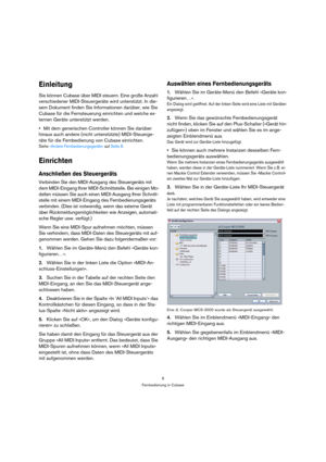 Page 66
Fernbedienung in Cubase
Einleitung
Sie können Cubase über MIDI steuern. Eine große Anzahl 
verschiedener MIDI-Steuergeräte wird unterstützt. In die-
sem Dokument finden Sie Informationen darüber, wie Sie 
Cubase für die Fernsteuerung einrichten und welche ex-
ternen Geräte unterstützt werden.
•Mit dem generischen Controller können Sie darüber 
hinaus auch andere (nicht unterstützte) MIDI-Steuerge-
räte für die Fernbedienung von Cubase einrichten.
Siehe »Andere Fernbedienungsgeräte« auf Seite 8....