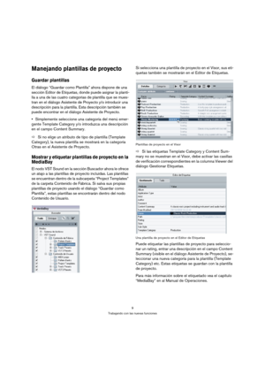 Page 99
Trabajando con las nuevas funciones
Manejando plantillas de proyecto
Guardar plantillas
El diálogo “Guardar como Plantilla” ahora dispone de una 
sección Editor de Etiquetas, donde puede asignar la planti-
lla a una de las cuatro categorías de plantilla que se mues-
tran en el diálogo Asistente de Proyecto y/o introducir una 
descripción para la plantilla. Esta descripción también se 
puede encontrar en el diálogo Asistente de Proyecto.
Simplemente seleccione una categoría del menú emer-
gente Template...