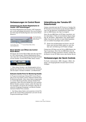 Page 1818
Arbeiten mit den neuen Funktionen
Verbesserungen im Control Room
Verbesserung der Studio-Registerkarte im 
Fenster »VST-Verbindungen«
Die Studio-Registerkarte des Fensters »VST-Verbindun-
gen« wurde geringfügig überarbeitet. Das neue Konfigura-
tion-Feld zeigt die Kanalkonfiguration des Control-Room-
Kanals an.
Neuer Schalter zum Öffnen des Control-
Room-Mixers
Sie können den Control-Room-Mixer jetzt über das Fens-
ter »VST-Verbindungen« (Studio-Registerkarte) öffnen, 
oder indem Sie in der...