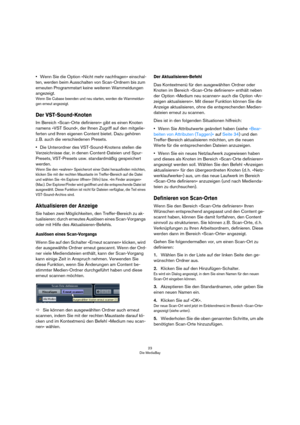 Page 2323
Die MediaBay
•Wenn Sie die Option »Nicht mehr nachfragen« einschal-
ten, werden beim Ausschalten von Scan-Ordnern bis zum 
erneuten Programmstart keine weiteren Warnmeldungen 
angezeigt.
Wenn Sie Cubase beenden und neu starten, werden die Warnmeldun-
gen erneut angezeigt.
Der VST-Sound-Knoten
Im Bereich »Scan-Orte definieren« gibt es einen Knoten 
namens »VST Sound«, der Ihnen Zugriff auf den mitgelie-
ferten und Ihren eigenen Content bietet. Dazu gehören 
z. B. auch die verschiedenen Presets.
•Die...