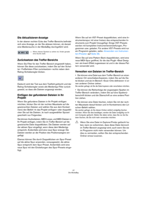 Page 2727
Die MediaBay
Die Aktualisieren-Anzeige
In der oberen rechten Ecke des Treffer-Bereichs befindet 
sich eine Anzeige, an der Sie ablesen können, ob derzeit 
eine Mediensuche in der MediaBay durchgeführt wird.
Zurücksetzen des Treffer-Bereichs
Wenn Sie Filter für den Treffer-Bereich eingestellt haben, 
können Sie diese zurücksetzen, indem Sie auf den Schal-
ter »Trefferlisten-Filter zurücksetzen« rechts neben dem 
Rating-Schieberegler klicken.
Dadurch wird der Text aus dem Textfeld gelöscht und der...