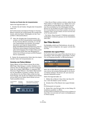 Page 3030
Die MediaBay
Vorschau von Presets über die Computertastatur
Gehen Sie folgendermaßen vor:
1.Schalten Sie die Funktion »Eingabe über Computerta-
statur« ein.
Die Funktionsweise der Keyboard-Anzeige im Vorschau-
Bereich entspricht der Funktionsweise des virtuellen Key-
boards, siehe das Kapitel »Wiedergabe und das Trans-
portfeld« im Benutzerhandbuch.
2.Spielen Sie die gewünschten Noten über die entspre-
chenden Tasten der Computertastatur ein.
Vorschau von Pattern-Bänken
Pattern-Bänke mit Drum-Pattern...
