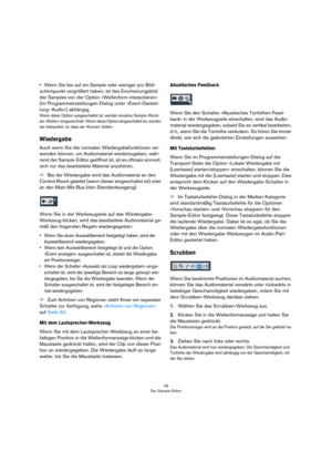 Page 4646
Der Sample-Editor
•Wenn Sie bis auf ein Sample oder weniger pro Bild-
schirmpunkt vergrößert haben, ist das Erscheinungsbild 
der Samples von der Option »Wellenform interpolieren« 
(im Programmeinstellungen-Dialog unter »Event-Darstel-
lung–Audio«) abhängig.
Wenn diese Option ausgeschaltet ist, werden einzelne Sample-Werte 
als »Stufen« eingezeichnet. Wenn diese Option eingeschaltet ist, werden 
sie interpoliert, so dass sie »Kurven« bilden.
Wiedergabe
Auch wenn Sie die normalen Wiedergabefunktionen...