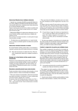 Page 1111
Trabajando con las nuevas funciones
Seleccionar/Deseleccionar múltiples elementos
•Usando los comandos [Ctrl]/[Comando]-[A] (Seleccio-
nar Todo) y [Mayús.]-[Ctrl]/[Comando]-[A] (Anular Selec-
ción) puede seleccionar o deseleccionar todos elementos 
en la columna Nombre de Bus.
Tenga en cuenta que para que esto funcione, la tabla en la pestaña actual 
debe tener el foco. Esto se puede conseguir haciendo clic en cualquier 
parte del fondo de la tabla.
•Manteniendo [Mayús.] al seleccionar elementos en la...