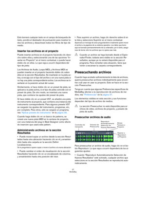 Page 2727
MediaBay
Esto borrará cualquier texto en el campo de búsqueda de 
texto, pondrá el deslizador de puntuación para mostrar to
-
dos los archivos y desactivará todos los filtros de tipo de 
medio.
Insertar los archivos en el proyecto
Puede insertar archivos en el proyecto haciendo clic dere-
cho sobre ellos y seleccionando una de las opciones “In-
sertar en Proyecto” en el menú contextual, o puede hacer 
doble clic en ellos. Lo que vaya a ocurrir dependerá del 
tipo de pista:
Los Archivos de Audio, Loops...