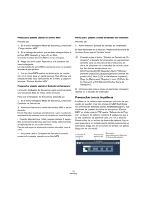 Page 2929
MediaBay
Preescuchar presets usando un archivo MIDI
Proceda así:
1.En el menú emergente Modo de Secuencia, seleccione 
“Cargar Archivo MIDI”.
2.En el diálogo de archivo que se abre, navegue hasta el 
archivo MIDI deseado, y haga clic en Abrir.
Se muestra el nombre del archivo MIDI en el menú emergente.
3.Haga clic en el botón Reproducir a la izquierda del 
menú emergente.
Las notas recibidas del archivo MIDI se reproducirán ahora con los ajustes 
del preset de pista aplicados.
ÖLos archivos MIDI...