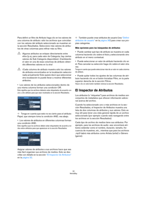 Page 3232
MediaBay
Para definir un filtro de Atributo haga clic en los valores de 
una columna de atributo: sólo los archivos que coincidan 
con los valores del atributo seleccionado se muestran en 
la sección Resultados. Seleccione más valores de atribu
-
tos de otras columnas para refinar más su filtro.
•Los valores de los atributos seleccionados dentro de 
una misma columna forman una condición OR.
Esto significa que los archivos deberán estar etiquetados de acuerdo con 
uno u otro atributo para que sean...
