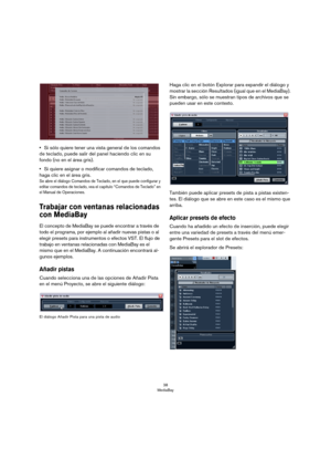 Page 3838
MediaBay
•Si sólo quiere tener una vista general de los comandos 
de teclado, puede salir del panel haciendo clic en su 
fondo (no en el área gris).
•Si quiere asignar o modificar comandos de teclado, 
haga clic en el área gris.
Se abre el diálogo Comandos de Teclado, en el que puede configurar y 
editar comandos de teclado, vea el capítulo “Comandos de Teclado” en 
el Manual de Operaciones.
Trabajar con ventanas relacionadas 
con MediaBay
El concepto de MediaBay se puede encontrar a través de 
todo...