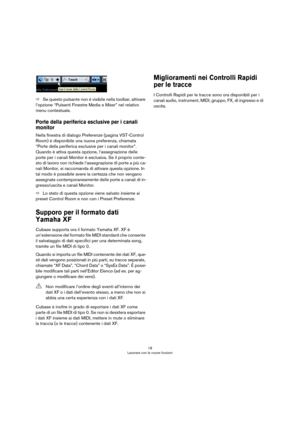 Page 1818
Lavorare con le nuove funzioni
ÖSe questo pulsante non è visibile nella toolbar, attivare 
l’opzione “Pulsanti Finestre Media e Mixer” nel relativo 
menu contestuale.
Porte della periferica esclusive per i canali 
monitor
Nella finestra di dialogo Preferenze (pagina VST-Control 
Room) è disponibile una nuova preferenza, chiamata 
“Porte della periferica esclusive per i canali monitor”. 
Quando è attiva questa opzione, l’assegnazione delle 
porte per i canali Monitor è esclusiva. Se il proprio conte
-...