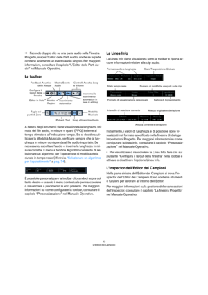 Page 4343
L’Editor dei Campioni
ÖFacendo doppio clic su una parte audio nella Finestra 
Progetto, si apre l’Editor delle Parti Audio, anche se la parte 
contiene solamente un evento audio singolo. Per maggiori 
informazioni, consultare il capitolo “L’Editor delle Parti Au
-
dio” nel Manuale Operativo.
La toolbar
A destra degli strumenti viene visualizzata la lunghezza sti-
mata del file audio, in misure e quarti (PPQ) insieme al 
tempo stimato e all’indicazione tempo. Se si desidera uti
-
lizzare la Modalità...