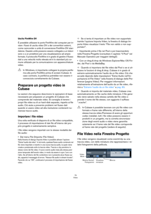 Page 7979
Video
Uscita FireWire DV
É possibile utilizzare le porte FireWire del computer per in-
viare i flussi di uscita video DV a dei convertitori esterni, 
come camcorder e unità di conversione FireWire-DV stan
-
dalone. Queste unità possono essere collegate a un televi-
sore o a un proiettore per una visualizzazione ad ampio 
formato. Il protocollo FireWire è in grado di gestire il flusso 
dati a una velocità molto elevata ed è lo standard più co
-
mune utilizzato per la comunicazione con apparecchiature...