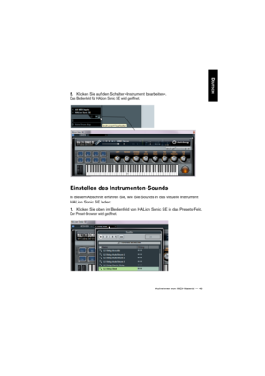 Page 46Aufnehmen von MIDI-Material — 46
DEUTSCH
5.Klicken Sie auf den Schalter »Instrument bearbeiten«.
Das Bedienfeld für HALion Sonic SE wird geöffnet.
Einstellen des Instrumenten-Sounds
In diesem Abschnitt erfahren Sie, wie Sie Sounds in das virtuelle Instrument 
HALion Sonic SE laden:
1.Klicken Sie oben im Bedienfeld von HALion Sonic SE in das Presets-Feld.
Der Preset-Browser wird geöffnet. 