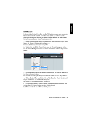 Page 58Mischen und Anwenden von Effekten — 58
DEUTSCH
Effektkanäle
In diesem Abschnitt erfahren Sie, wie Sie FX-Kanäle erzeugen und verwenden 
können. Dies ist sehr nützlich, wenn Sie einen Effekt auf mehrere Kanäle 
gleichzeitig anwenden möchten. In diesem Beispiel werden Sie einen Hallef
-
fekt auf mehrere Spuren eines Projekts anwenden:
1.Öffnen Sie das Projekt-Menü und wählen aus dem Untermenü »Spur hinzu-
fügen« die Option »Effektkanal hinzufügen…«.
Der Dialog »Effektkanalspur hinzufügen« wird geöffnet....