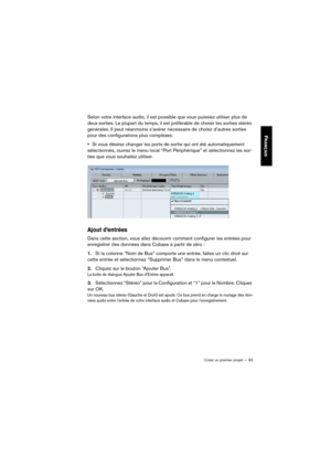 Page 92Créer un premier projet — 92
FRANÇAIS
Selon votre interface audio, il est possible que vous puissiez utiliser plus de 
deux sorties. La plupart du temps, il est préférable de choisir les sorties stéréo 
générales. Il peut néanmoins s’avérer nécessaire de choisir d’autres sorties 
pour des configurations plus complexes.
•Si vous désirez changer les ports de sortie qui ont été automatiquement 
sélectionnés, ouvrez le menu local “Port Périphérique” et sélectionnez les sor
-
ties que vous souhaitez...