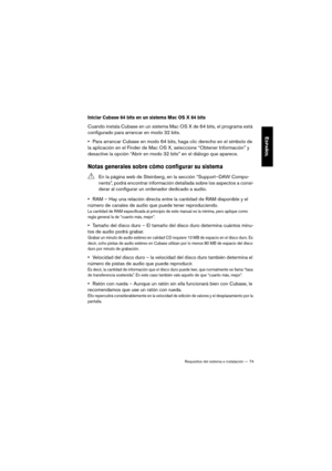 Page 74Requisitos del sistema e instalación — 74
ESPAÑOL
Iniciar Cubase 64 bits en un sistema Mac OS X 64 bits
Cuando instala Cubase en un sistema Mac OS X de 64 bits, el programa está 
configurado para arrancar en modo 32 bits.
•Para arrancar Cubase en modo 64 bits, haga clic derecho en el símbolo de 
la aplicación en el Finder de Mac OS X, seleccione “Obtener Información” y 
desactive la opción “Abrir en modo 32 bits” en el diálogo que aparece.
Notas generales sobre cómo configurar su sistema
•RAM – Hay una...