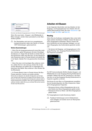 Page 1212
VST-Verbindungen: Einrichten von Ein- und Ausgangsbussen Einrichten des Standard-Ausgangsbusses im Fenster »VST-Verbindungen«
Wenn Sie neue Audio-, Gruppen- oder Effektkanäle im 
Mixer erzeugen, werden diese automatisch an den Stan-
dardbus geleitet.
Weitere Buseinstellungen
Wenn Sie die Ausgangszuweisung für einen Bus verän-
dern möchten, gehen Sie genauso wie beim Hinzufügen 
des Busses vor. Zeigen Sie die Kanäle an (indem Sie auf 
das Pluszeichen neben dem Bus bzw. auf das übergeord-
nete...