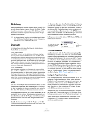 Page 114114
Audioeffekte
Einleitung
Mit Cubase Essential erhalten Sie eine Reihe von VST-Plu-
gIns. In diesem Kapitel erfahren Sie, wie Sie Effekt-PlugIns 
installieren, zuweisen und verwalten. Die Effekte und ihre 
Parameter werden im separaten PDF-Dokument »PlugIn-
Referenz« beschrieben.
Übersicht
In Cubase Essential haben Sie folgende Möglichkeiten, 
Audioeffekte zu verwenden:
Als Insert-Effekte
Insert-Effekte werden in den Signalpfad eines Audiokanals eingefügt, 
d. h., das gesamte Signal aus dem Kanal wird...