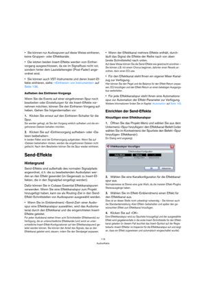 Page 119119
Audioeffekte
Sie können nur Audiospuren auf diese Weise einfrieren, 
keine Gruppen- oder Effektkanäle.
Die letzten beiden Insert-Effekte werden vom Einfrier-
vorgang ausgeschlossen, da sie im Signalfluss nicht vor, 
sondern hinter dem Lautstärkeregler (Post-Fader) ange-
ordnet sind.
Sie können auch VST-Instrumente und deren Insert-Ef-
fekte einfrieren, siehe »»Einfrieren« von Instrumenten« auf 
Seite 136.
Aufheben des Einfrieren-Vorgangs
Wenn Sie die Events auf einer eingefrorenen Spur noch...