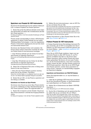 Page 141141
VST-Instrumente und Instrumentenspuren
Speichern von Presets für VST-Instrumente
Sie können Ihre Einstellungen für den späteren Gebrauch 
(z. B. in anderen Projekten) als Presets speichern:
1.Klicken Sie auf den SoundFrame-Schalter rechts neben 
dem Namensfeld und wählen Sie im Einblendmenü den Be-
fehl »Preset speichern…«.
Ein Dialog wird geöffnet, in dem Sie die aktuellen Einstellungen als Preset 
speichern können.
Presets werden standardmäßig im Ordner »VST3 Presets« 
gespeichert. In diesem Ordner...