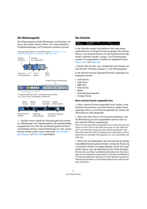 Page 2121
Das Projekt-Fenster
Die Werkzeugzeile
Die Werkzeugzeile enthält Werkzeuge und Symbole, mit 
denen Sie andere Fenster öffnen und unterschiedliche 
Projekteinstellungen und Funktionen ausführen können.
ÖDarüber hinaus enthält die Werkzeugzeile eine Anzahl 
von Werkzeugen und Tastaturbefehlen, die standardmäßig 
ausgeblendet sind. Wie Sie die Werkzeugzeile einrichten 
und festlegen können, welche Werkzeuge ein- bzw. ausge-
blendet werden sollen, wird im Abschnitt »Die Einstellun-
gen-Dialoge« auf Seite...