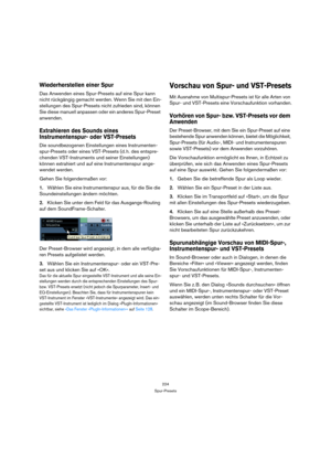 Page 224224
Spur-Presets
Wiederherstellen einer Spur
Das Anwenden eines Spur-Presets auf eine Spur kann 
nicht rückgängig gemacht werden. Wenn Sie mit den Ein-
stellungen des Spur-Presets nicht zufrieden sind, können 
Sie diese manuell anpassen oder ein anderes Spur-Preset 
anwenden.
Extrahieren des Sounds eines 
Instrumentenspur- oder VST-Presets
Die soundbezogenen Einstellungen eines Instrumenten-
spur-Presets oder eines VST-Presets (d. h. des entspre-
chenden VST-Instruments und seiner Einstellungen) 
können...