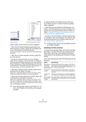 Page 2626
Das Projekt-Fenster
Oben im Menü werden die Zoom-Presets aufgelistet:
Wenn Sie die aktuelle Vergrößerungseinstellung als 
Preset speichern möchten, wählen Sie die Einfügen-Op-
tion im unteren Bereich des Einblendmenüs.
Ein Dialog wird geöffnet, in dem Sie einen Namen für das Preset einge-
ben können.
Wenn Sie ein Preset anwenden möchten, wählen Sie 
es in der Liste aus.
Das Preset »Ganzes Fenster« ist immer verfügbar. 
Wenn Sie es auswählen, wird das Fenster so verkleinert, 
dass das gesamte Projekt...