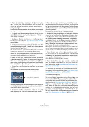 Page 2828
Das Projekt-Fenster
Wenn Sie unter »Spur hinzufügen« die Optionen Audio, 
MIDI, Gruppe oder Instrument wählen, wird ein Dialog ge-
öffnet, der es Ihnen ermöglicht, mehrere Spuren gleich-
zeitig einzufügen.
Im Anzahl-Feld können Sie festlegen, wie viele Spuren hinzugefügt wer-
den sollen.
Für Audio- und Gruppenspuren können Sie im Konfigu-
ration-Einblendmenü eine Kanalkonfiguration – Mono 
oder Stereo auswählen.
Die Option »Sounds durchsuchen…« im Dialog »Spur 
hinzufügen« wird im Kapitel...