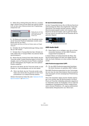 Page 312312
Synchronisation
4.Geben Sie im Anfang-Feld einen Wert ein, um festzu-
legen, welcher Frame auf dem Band des externen Geräts 
(z. B. auf dem eines Videorecorders) dem Projektanfang 
entsprechen soll.
5.Ein Dialog wird angezeigt, in dem Sie gefragt werden, 
ob die Timecode-Positionen beibehalten werden sollen. 
Klicken Sie hier auf »Nein«.
Damit behalten alle Events und Parts ihre Position relativ zum Projekt-
anfang bei.
6.Schließen Sie den Projekteinstellungen-Dialog, indem 
Sie auf »OK« klicken....