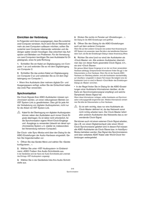 Page 316316
Synchronisation
Einrichten der Verbindung
Im Folgenden wird davon ausgegangen, dass Sie zunächst 
zwei Computer vernetzen. Auch wenn Sie ein Netzwerk mit 
mehr als zwei Computern aufbauen möchten, sollten Sie 
zunächst zwei Computer miteinander verbinden und die 
übrigen später einzeln hinzufügen. Das erleichtert das Auf-
spüren und Beheben von Problemen. Für die Vernetzung 
von zwei Computern benötigen Sie zwei Audiokabel für Di-
gitalsignale, eines für jede Richtung:
1.Schließen Sie ein Kabel am...