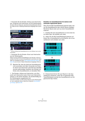 Page 4040
Das Projekt-Fenster
Verwenden Sie die Schalter »Anfang nach links/rechts« 
bzw. »Endpunkt nach links/rechts« aus der Werkzeugzeile.
So können Sie den Anfang bzw. das Ende des Auswahlbereichs verschie-
ben. Dabei wird der im Rastertyp-Einblendmenü festgelegte Wert verwen-
det.
Wenn Sie auf diesen Schalter klicken…
…wird der Anfang des Auswahlbereichs um eine Zählzeit nach rechts 
verschoben.
Verwenden Sie die Schalter »Event nach links/rechts« 
aus der Werkzeugzeile.
Dadurch wird der gesamte...