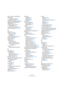Page 370370
Stichwortverzeichnis
Noten, siehe auch MIDI-Noten
Noten-Editor
Anzeigen der Noten 281
Notenhälse umkehren 287
Notenschlüssel (Noten-Editor) 283
Notensystemeinstellungen 281
NPR-Dateien 335
Nulldurchgänge finden 43
Sample-Editor 173
Nur aktiven Part bearbeiten 249
Nur horizontaler Zoom 24, 252
O
Öffnen 335
Ogg-Vorbis-Dateien
Exportieren 304
Importieren 341
Online (VST System Link) 319
OpenTL-Dateien 343
Ordner-Parts 86
Ordnerspuren
Beschreibung 85
Spuren verschieben in 85
Stummschalten und Solo-...