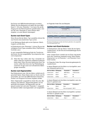 Page 4545
MIDI-Effekte
Die Suche nach MIDI-Kanaleinstellungen ist einfach: 
Wählen Sie eine Bedingung und geben Sie einen MIDI-
Kanal (1–16) unter »Parameter 1« ein (wenn Sie als Be-
dingung eine der Bereichsoptionen gewählt haben, müs-
sen Sie unter »Parameter 2« einen höheren Wert 
eingeben, um einen Bereich festzulegen).
Suchen nach Event-Typen
Wenn Sie als Ziel der Aktion »Typ« auswählen, können Sie 
nach Events eines bestimmten Typs suchen.
In der Bedingung-Spalte gibt es drei Optionen: Gleich, 
Ungleich...