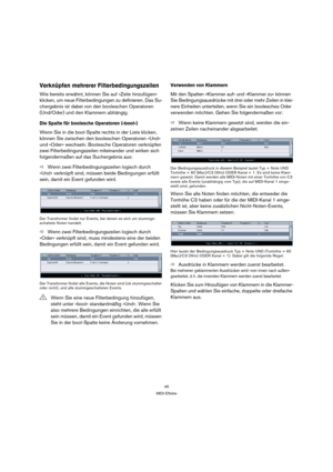 Page 4646
MIDI-Effekte
Verknüpfen mehrerer Filterbedingungszeilen
Wie bereits erwähnt, können Sie auf »Zeile hinzufügen« 
klicken, um neue Filterbedingungen zu definieren. Das Su-
chergebnis ist dabei von den booleschen Operatoren 
(Und/Oder) und den Klammern abhängig.
Die Spalte für boolesche Operatoren (»bool«)
Wenn Sie in die bool-Spalte rechts in der Liste klicken, 
können Sie zwischen den booleschen Operatoren »Und« 
und »Oder« wechseln. Boolesche Operatoren verknüpfen 
zwei Filterbedingungszeilen...