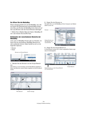 Page 134134
Lehrgang 6: Medienverwaltung
So öffnen Sie die MediaBay
Dieser Lehrgang bezieht sich auf die MediaBay, da in die-
ser Ansicht alle Steuerelemente standardmäßig sichtbar 
sind. Alles, was Sie über die MediaBay lernen, lässt sich auf 
den Loop-Browser oder den Sound-Browser übertragen.
Wählen Sie im Medien-Menü die Option »MediaBay öff-
nen« oder drücken Sie die [F5]-Taste.
Einblenden der verschiedenen Bereiche der 
MediaBay
Links unten im MediaBay-Fenster gibt es 2 Schalter, mit 
denen Sie die...