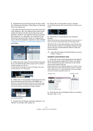 Page 101101
Lehrgang 1: Aufnehmen von Audiomaterial
4.Doppelklicken Sie auf den Spurnamen der Spur »Audio 
02« und benennen Sie diese in »Elec Guitar« um. Das sieht 
doch schon besser aus!
Sie sollten Ihre Spuren benennen, bevor Sie mit der Auf-
nahme beginnen, denn neu aufgenommene Audio-Events 
erhalten den Namen der Spur. Da der Name der ersten 
Audiospur »Audio 01« war, heißt das erste Event auf dieser 
Spur »Audio 01_01«. Das Suffix »_01« steht hier für das 
erste Event, das auf der Spur »Audio 01«...