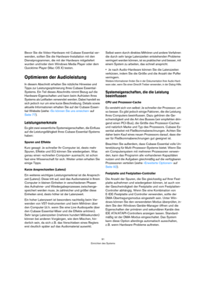 Page 9191
Einrichten des Systems
Bevor Sie die Video-Hardware mit Cubase Essential ver-
wenden, sollten Sie die Hardware-Installation mit den 
Dienstprogrammen, die mit der Hardware mitgeliefert 
wurden und/oder dem Windows Media Player oder dem 
Quicktime Player (Mac OS X) testen.
Optimieren der Audioleistung
In diesem Abschnitt erhalten Sie nützliche Hinweise und 
Tipps zur Leistungsoptimierung Ihres Cubase Essential-
Systems. Ein Teil dieses Abschnitts nimmt Bezug auf die 
Hardware-Eigenschaften und kann...