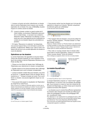 Page 206206
La MediaBay
Lorsque ce bouton est activé, sélectionner un dossier 
dans la section Explorateur lance toujours une nouvelle 
exploration de ce dossier. Du coup, la MediaBay visualise 
toujours le contenu actuel du dossier.
Si l’option “Rescanner à la sélection” est désactivée, 
vous pouvez toujours faire un clic droit dans la section Ex-
plorateur, et sélectionner “Mettre à jour” dans le menu con-
textuel, afin de forcer une nouvelle exploration du dossier en 
cours de sélection.
Opérations sur les...