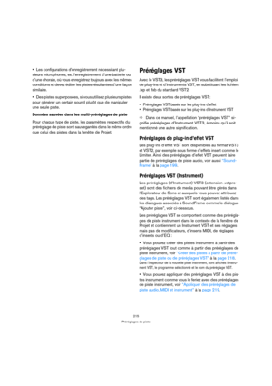Page 215215
Préréglages de piste
Les configurations d’enregistrement nécessitant plu-
sieurs microphones, ex. l’enregistrement d’une batterie ou 
d’une chorale, où vous enregistrez toujours avec les mêmes 
conditions et devez éditer les pistes résultantes d’une façon 
similaire.
Des pistes superposées, si vous utilisez plusieurs pistes 
pour générer un certain sound plutôt que de manipuler 
une seule piste.
Données sauvées dans les multi-préréglages de piste
Pour chaque type de piste, les paramètres respectifs...