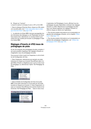 Page 222222
Préréglages de piste
4.Cliquez sur “Lecture”.
L programme applique le préréglage de piste ou VST au fichier MIDI.
Dans le dialogue Chercher Sons, cliquez sur OK créera 
une nouvelle piste, (voir “Créer des pistes dans le dialo-
gue Chercher Sons” à la page 218).
ÖLa sélection du fichier MIDI n’est pas sauvegardée lors 
de la fermeture des dialogues ou de l’Explorateur de Sons. 
Vous devrez donc sélectionner un nouveau fichier la pro-
chaine fois que voudrez pré-écouter un préréglage à l’aide 
d’un...