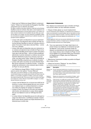 Page 3232
La fenêtre de Projet
Notez que les Préférences (page Édition) contiennent 
l’option “Utiliser les Commandes de Navigation Haut/Bas 
uniquement pour la sélection de pistes”.
Par défaut, la sélection des pistes s’effectue à l’aide des touches fléchées 
Haut/Bas du clavier de l’ordinateur. Mais celles-ci servent également à sé-
lectionner des événements ce qui peut parfois amener à une certaine con-
fusion. Comme la sélection est une opération des plus vitale, que ce soit 
lors de l’édition ou du mixage,...