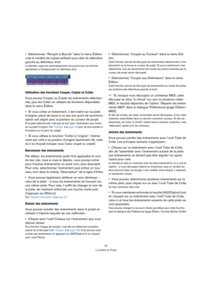 Page 3434
La fenêtre de Projet
Sélectionner “Remplir la Boucle” dans le menu Édition 
crée le nombre de copies suffisant pour aller du délimiteur 
gauche au délimiteur droit.
La dernière copie est automatiquement raccourcie pour se terminer 
exactement à l’emplacement du délimiteur droit. 
Utilisation des fonctions Couper, Copier et Coller
Vous pouvez Couper ou Copier les événements sélection-
nés, puis les Coller, en utilisant les fonctions disponibles 
dans le menu Édition.
Si vous collez un événement, il est...