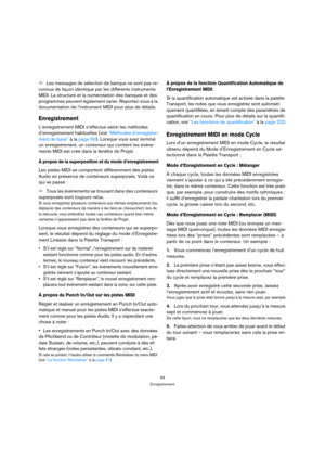 Page 5959
Enregistrement
ÖLes messages de sélection de banque ne sont pas re-
connus de façon identique par les différents instruments 
MIDI. La structure et la numérotation des banques et des 
programmes peuvent également varier. Reportez-vous à la 
documentation de l’instrument MIDI pour plus de détails.
Enregistrement
L’enregistrement MIDI s’effectue selon les méthodes 
d’enregistrement habituelles (voir “Méthodes d’enregistre-
ment de base” à la page 50). Lorsque vous avez terminé 
un enregistrement, un...